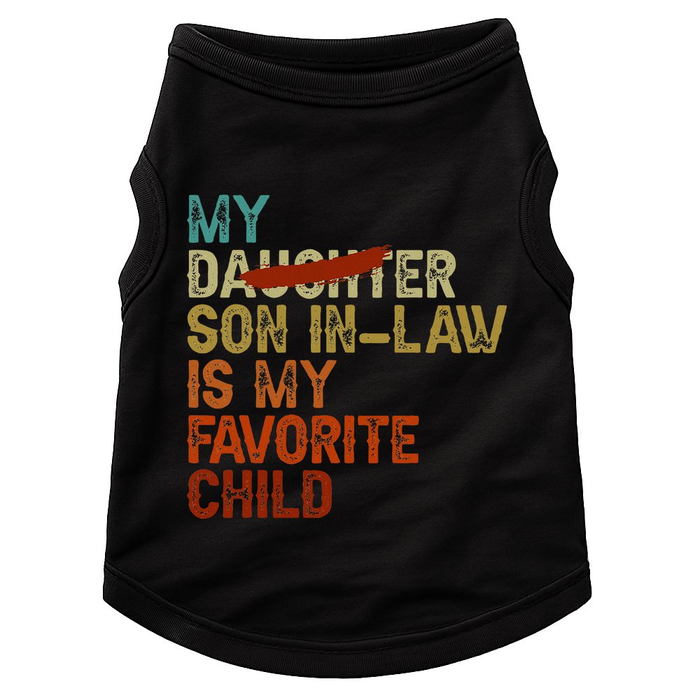 My Son In Law Is My Favorite Child Funny Replaced Daughter Doggie Tank