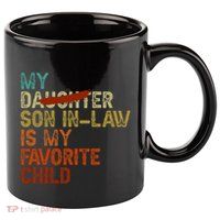 My Son In Law Is My Favorite Child Funny Replaced Daughter 11oz C Handle Ceramic Mug