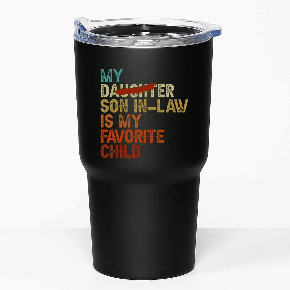 My Son In Law Is My Favorite Child Funny Replaced Daughter Tumbler