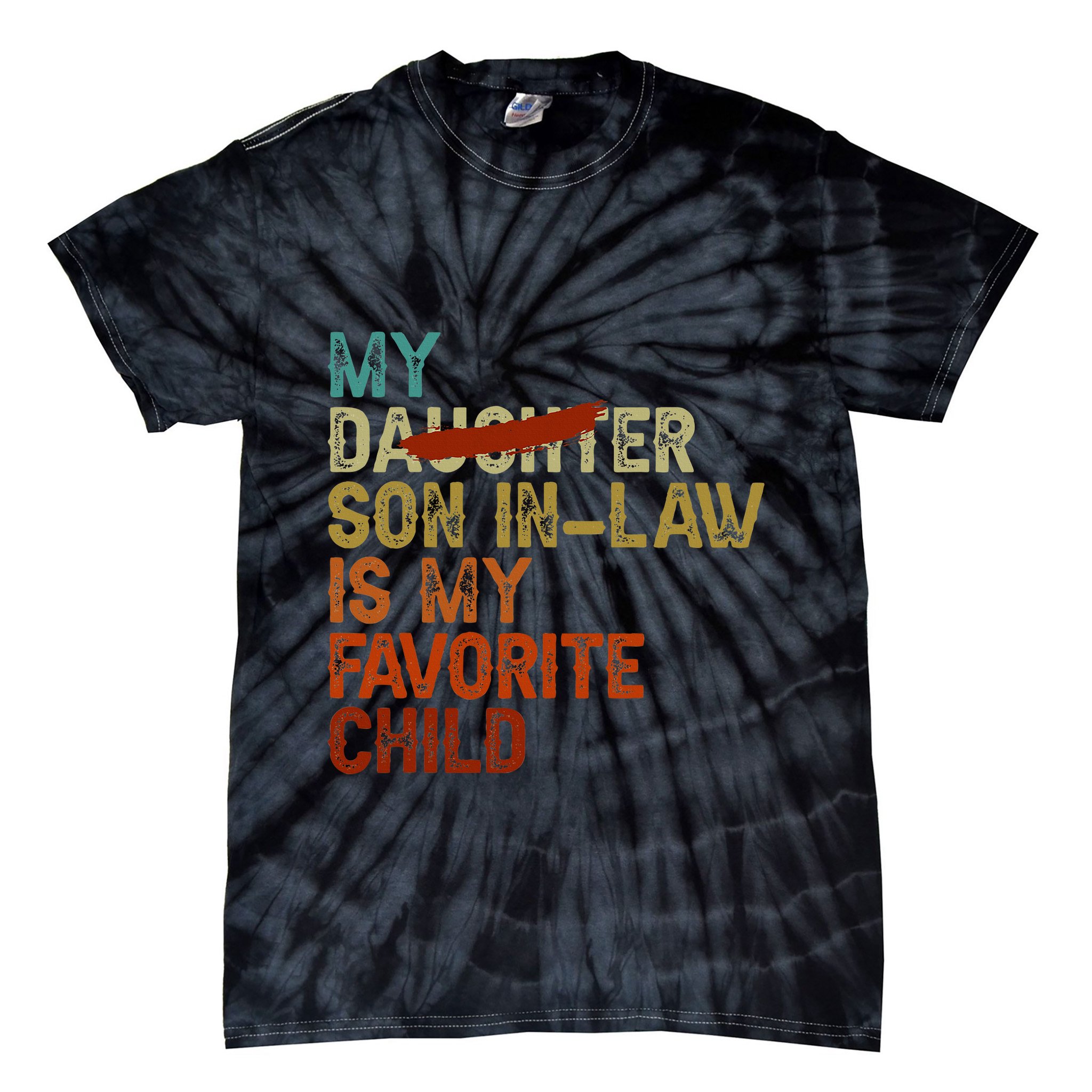 My Son In Law Is My Favorite Child Funny Replaced Daughter Tie-Dye T-Shirt