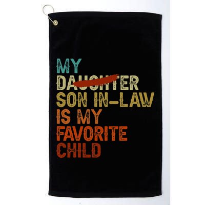 My Son In Law Is My Favorite Child Funny Replaced Daughter Golf Towel
