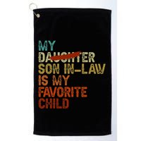My Son In Law Is My Favorite Child Funny Replaced Daughter Golf Towel
