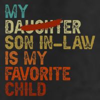 My Son In Law Is My Favorite Child Funny Replaced Daughter Golf Towel