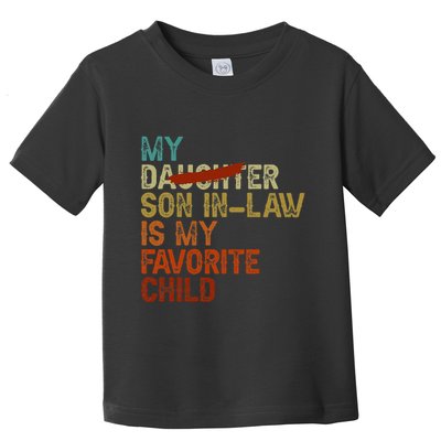 My Son In Law Is My Favorite Child Funny Replaced Daughter Toddler T-Shirt