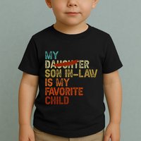 My Son In Law Is My Favorite Child Funny Replaced Daughter Toddler T-Shirt