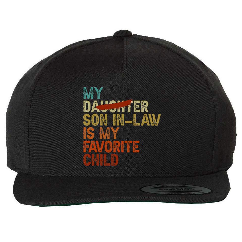 My Son In Law Is My Favorite Child Funny Replaced Daughter Wool Snapback Cap