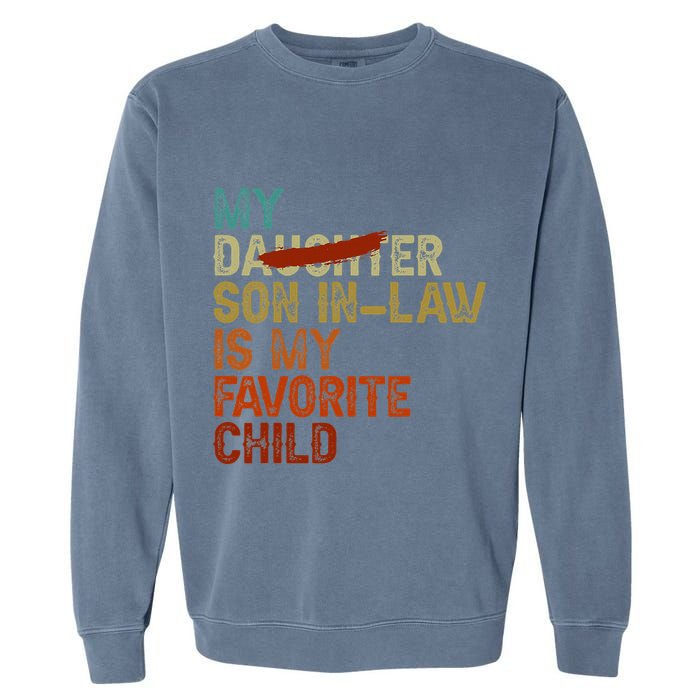 My Son In Law Is My Favorite Child Funny Replaced Daughter Garment-Dyed Sweatshirt