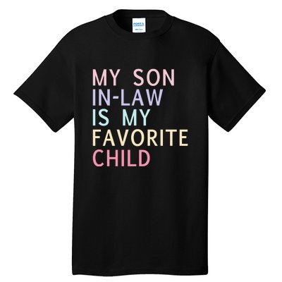 My Son In Law Is My Favorite Child Family Humor Tall T-Shirt