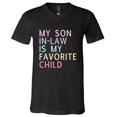 My Son In Law Is My Favorite Child Family Humor V-Neck T-Shirt