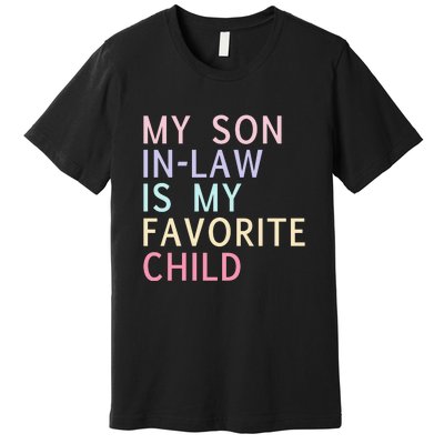 My Son In Law Is My Favorite Child Family Humor Premium T-Shirt