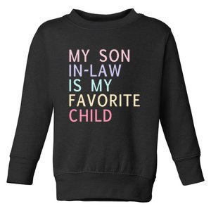 My Son In Law Is My Favorite Child Family Humor Toddler Sweatshirt