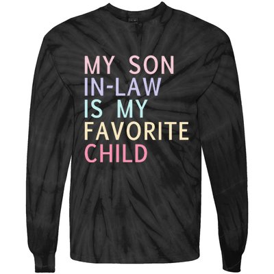 My Son In Law Is My Favorite Child Family Humor Tie-Dye Long Sleeve Shirt