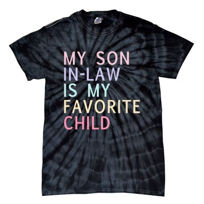 My Son In Law Is My Favorite Child Family Humor Tie-Dye T-Shirt