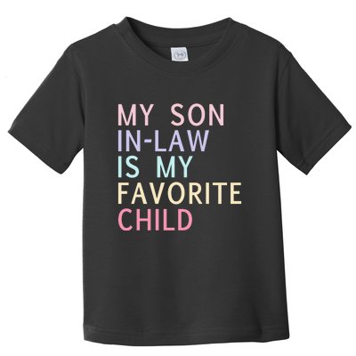 My Son In Law Is My Favorite Child Family Humor Toddler T-Shirt