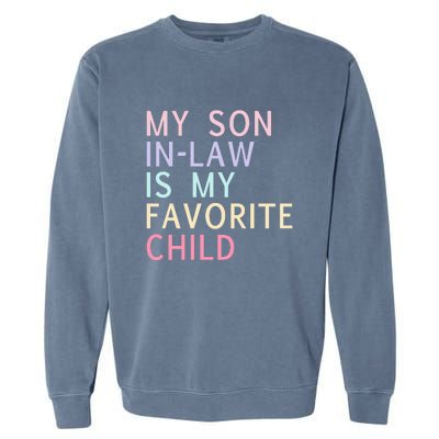 My Son In Law Is My Favorite Child Family Humor Garment-Dyed Sweatshirt