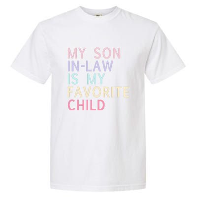 My Son In Law Is My Favorite Child Family Humor Garment-Dyed Heavyweight T-Shirt