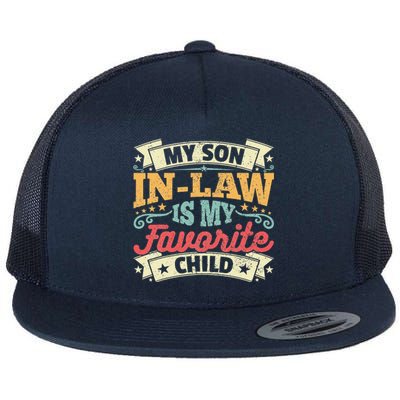 My Son In Law Is My Favorite Child Family Humor Flat Bill Trucker Hat