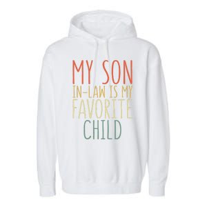 My Son In Law Is My Favorite Child MotherS Day Garment-Dyed Fleece Hoodie