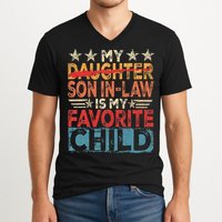 My Son In Law Is My Favorite Child Funny Replaced Daughter V-Neck T-Shirt