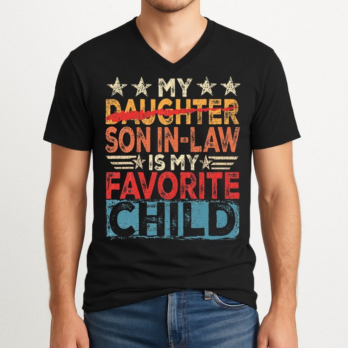 My Son In Law Is My Favorite Child Funny Replaced Daughter V-Neck T-Shirt