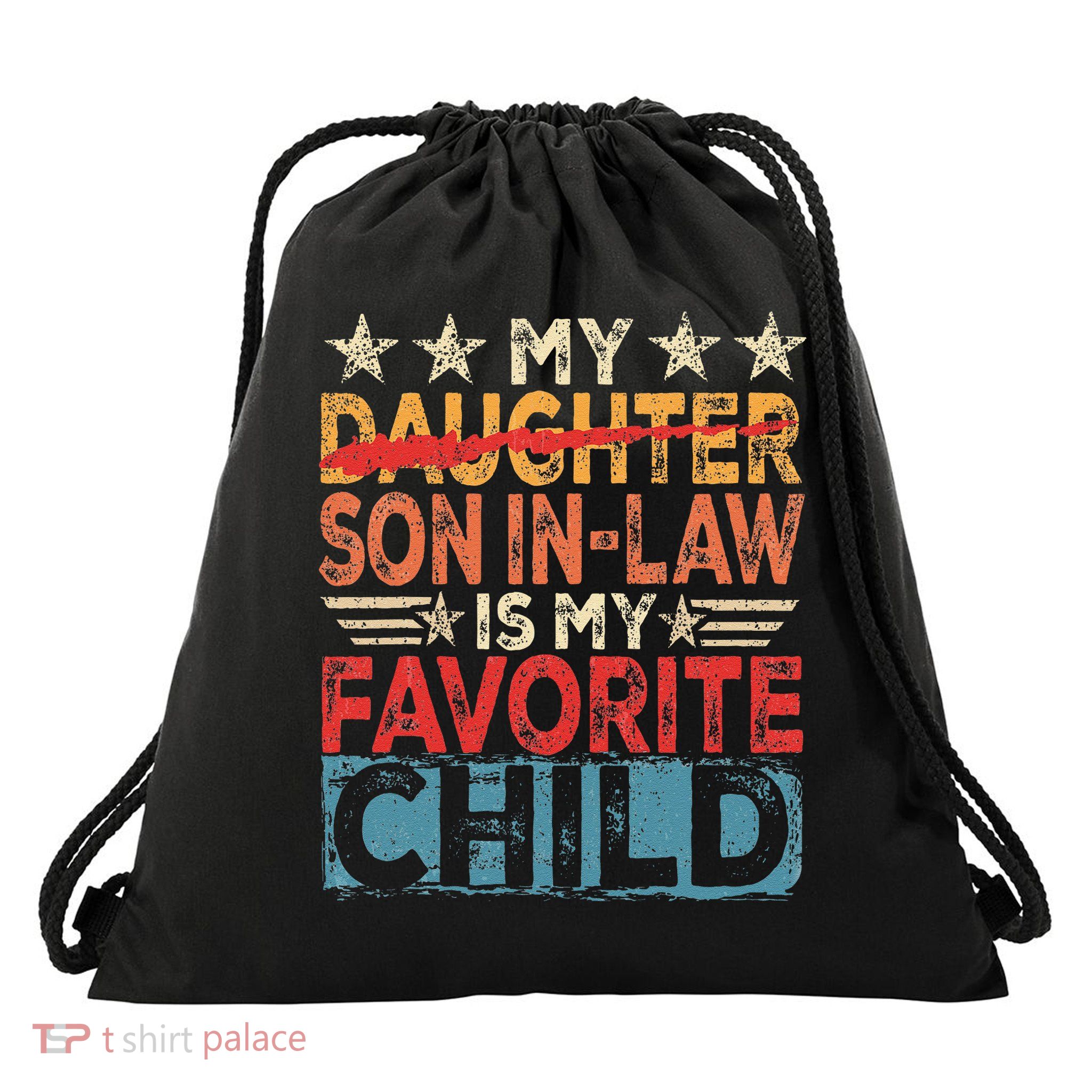 My Son In Law Is My Favorite Child Funny Replaced Daughter Drawstring Bag