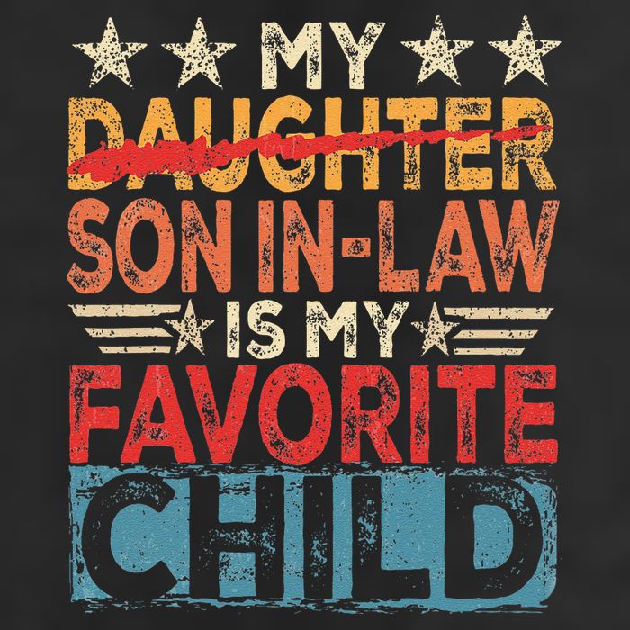 My Son In Law Is My Favorite Child Funny Replaced Daughter Golf Towel