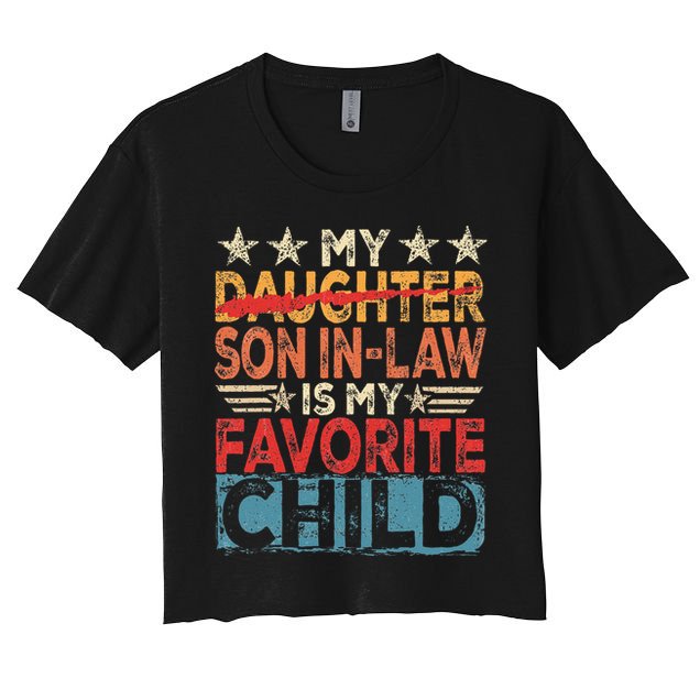My Son In Law Is My Favorite Child Funny Replaced Daughter Crop Top