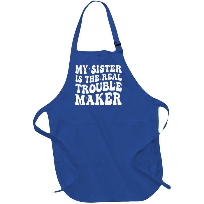 My Sister Is The Real Trouble Maker Funny Groovy Full-Length Apron With Pockets