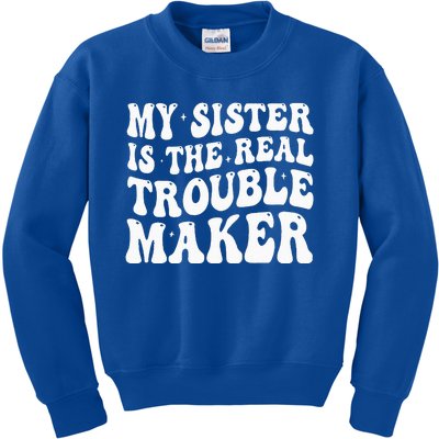 My Sister Is The Real Trouble Maker Funny Groovy Kids Sweatshirt