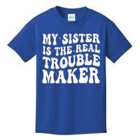 My Sister Is The Real Trouble Maker Funny Groovy Kids T-Shirt