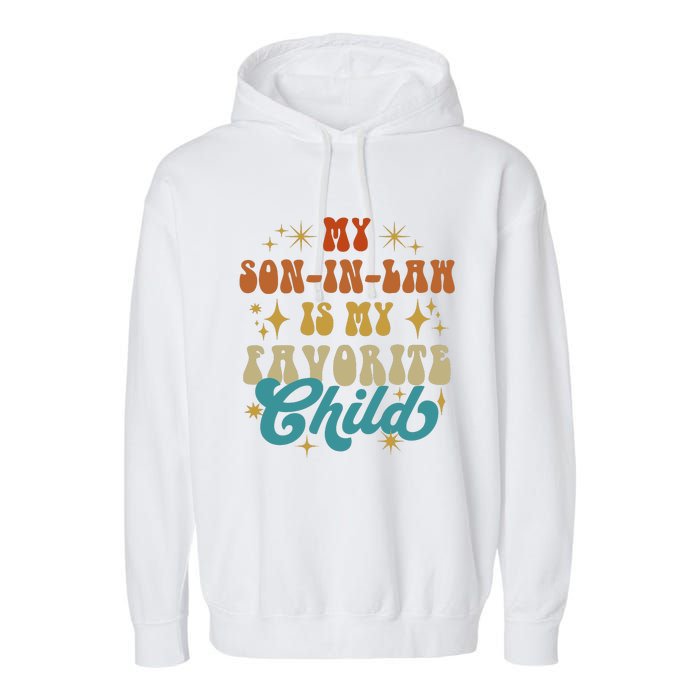 My Son In Law Is My Favorite Child Vintage Mother In Law Retro Father In Law Garment-Dyed Fleece Hoodie