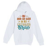 My Son In Law Is My Favorite Child Vintage Mother In Law Retro Father In Law Premium Pullover Hoodie