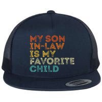 My Son In Law Is My Favorite Child Funny Retro Vintage Flat Bill Trucker Hat