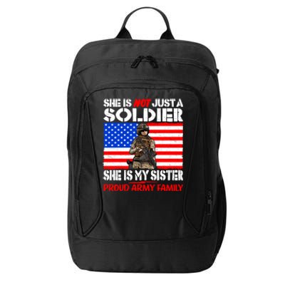 My Sister Is A Soldier Proud Army Family Funny Gift Military Sibling Cute Gift City Backpack