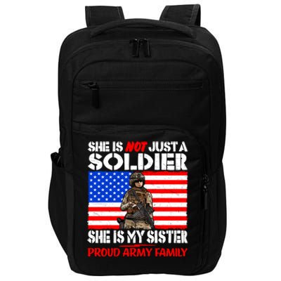 My Sister Is A Soldier Proud Army Family Funny Gift Military Sibling Cute Gift Impact Tech Backpack