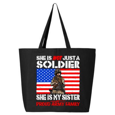 My Sister Is A Soldier Proud Army Family Funny Gift Military Sibling Cute Gift 25L Jumbo Tote