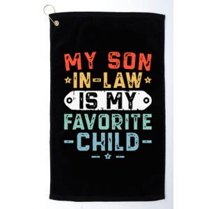 My Son In Law Is My Favorite Child Mother In Law Favorite Son In Law Platinum Collection Golf Towel