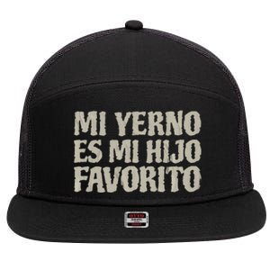 My Soninlaw Is Favorite Child Mi Yerno Es Mi Hijo Favorito 7 Panel Mesh Trucker Snapback Hat