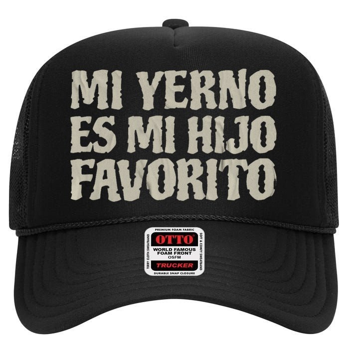 My Soninlaw Is Favorite Child Mi Yerno Es Mi Hijo Favorito High Crown Mesh Back Trucker Hat