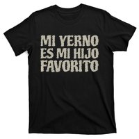 My Soninlaw Is Favorite Child Mi Yerno Es Mi Hijo Favorito T-Shirt