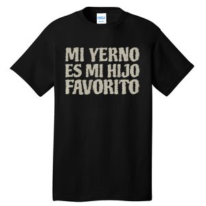 My Soninlaw Is Favorite Child Mi Yerno Es Mi Hijo Favorito Tall T-Shirt