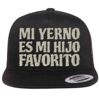 My Soninlaw Is Favorite Child Mi Yerno Es Mi Hijo Favorito Flat Bill Trucker Hat