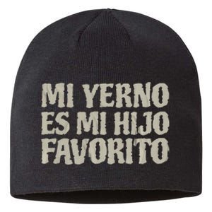 My Soninlaw Is Favorite Child Mi Yerno Es Mi Hijo Favorito Sustainable Beanie