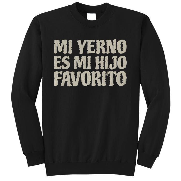 My Soninlaw Is Favorite Child Mi Yerno Es Mi Hijo Favorito Tall Sweatshirt