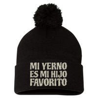 My Soninlaw Is Favorite Child Mi Yerno Es Mi Hijo Favorito Pom Pom 12in Knit Beanie