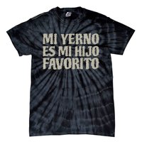 My Soninlaw Is Favorite Child Mi Yerno Es Mi Hijo Favorito Tie-Dye T-Shirt