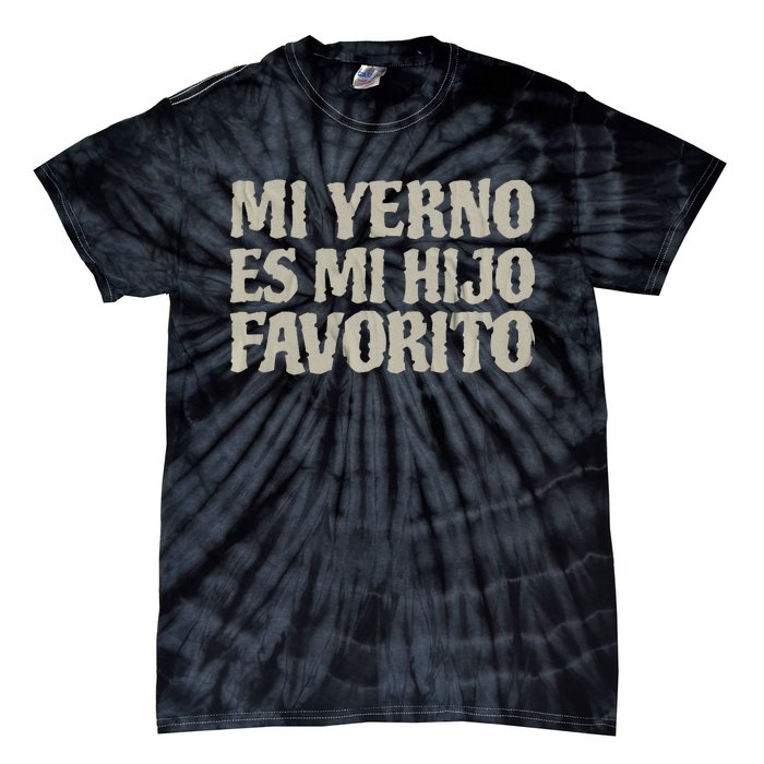 My Soninlaw Is Favorite Child Mi Yerno Es Mi Hijo Favorito Tie-Dye T-Shirt