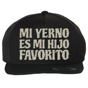 My Soninlaw Is Favorite Child Mi Yerno Es Mi Hijo Favorito Wool Snapback Cap