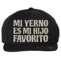 My Soninlaw Is Favorite Child Mi Yerno Es Mi Hijo Favorito Wool Snapback Cap