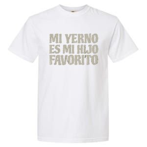 My Soninlaw Is Favorite Child Mi Yerno Es Mi Hijo Favorito Garment-Dyed Heavyweight T-Shirt